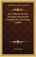 Das Volkerrecht Der Heutigen Staatenwelt Europaischer Gesittung (1890) 1160377936 Book Cover