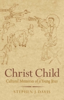 Christ Child: Cultural Memories of a Young Jesus 030014945X Book Cover