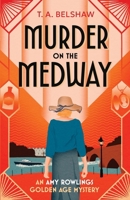 Murder on the Medway (The Amy Rowlings Golden Age Mysteries) 1807471063 Book Cover