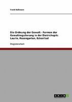 Die Ordnung der Gewalt - Formen der Gewaltregulierung in der Dietrichepik: Laurin, Rosengarten, Eckenlied 3638698459 Book Cover