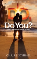 I Do, Do You? : Advice from God for Marital Success 1647461030 Book Cover