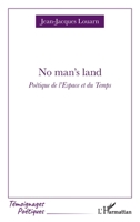 No man's land: Poétique de l'Espace et du Temps (Témoignages Poétiques) (French Edition) 2336637871 Book Cover