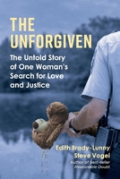 The Unforgiven: The Untold Story of One Woman's Search for Love and Justice 1543962009 Book Cover