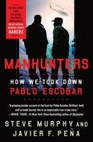 Manhunters: How We Took Down Pablo Escobar 1250202892 Book Cover
