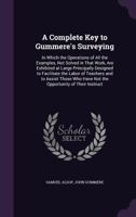 A Complete Key To Gummere's Surveying; 1358675317 Book Cover