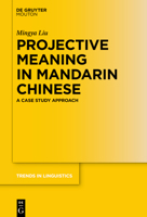 Projective Meaning in Mandarin Chinese: A Case Study Approach 3110707748 Book Cover