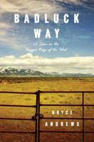 Badluck Way: A Year on the Ragged Edge of the West 1476710848 Book Cover