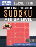 Sudoku Medium: Future World Activity Book - Sudoku medium difficulty Quiz Books for Beginners Large Print for Adults & Seniors (Sudoku Puzzles Book Large Print Vol.38) 1080254102 Book Cover