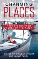 Changing Places: True Stories From Women on the Water 0648428389 Book Cover