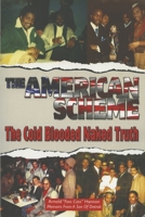 The American Scheme: The Cold Blooded Naked Truth 1607253291 Book Cover