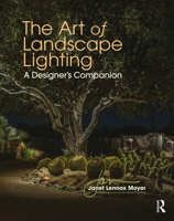 The Art of Landscape Lighting: A Designer's Companion 0367193574 Book Cover