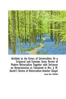 Antidote to the Errors of Universalism: Or a Scriptural and Common Sense Review of Modern Universali 1246514486 Book Cover