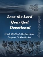 Love the Lord Your God Devotional (The "Pray-It-Through" Devotional Series) 1954690304 Book Cover