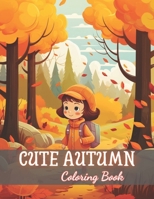 Cute Autumn Coloring Book for Kids: New and Exciting Designs Coloring Pages B0CQW34G89 Book Cover