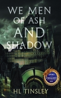 We Men of Ash and Shadow 1527288943 Book Cover