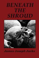 Beneath The Shroud 194407192X Book Cover