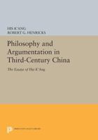 Philosophy and Argumentation in Third-Century China: The Essays of Hsi K'Ang 0691613389 Book Cover