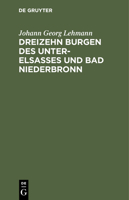 Dreizehn Burgen Des Unter-Elsasses Und Bad Niederbronn: Nach Historischen Urkunden 3112334396 Book Cover