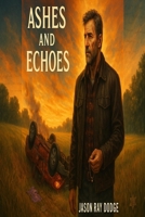 Ashes and Echoes B0FJ2S99TV Book Cover