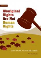 Aboriginal Rights Are Not Human Rights: In Defence of Indigenous Struggles 1894037766 Book Cover