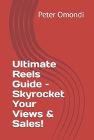Ultimate Reels Guide – Skyrocket Your Views and Sales! B0F1Y7F3DH Book Cover