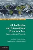 Global Justice and International Economic Law: Opportunities and Prospects 1107438519 Book Cover