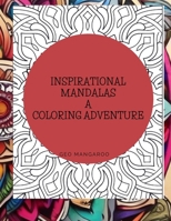 Inspirational Mandalas A Coloring Adventure: Mandala Art Therapy B0CPCNB87B Book Cover