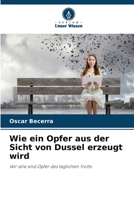 Wie ein Opfer aus der Sicht von Dussel erzeugt wird (German Edition) 6208206944 Book Cover