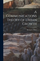 A Communications Theory of Urban Growth 0262130122 Book Cover