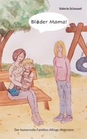 Blöder Mama!: Der humorvolle Familien-Alltags-Wahnsinn 3756212521 Book Cover
