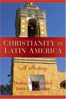 Christianity in Latin America: A History 0521681928 Book Cover