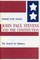 John Paul Stevens and the Constitution: The Search for Balance 0271006366 Book Cover