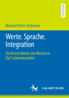 Werte. Sprache. Integration: Zur Konstruktion von Werten in DaZ-Lehrmaterialien (German Edition) 3662683172 Book Cover