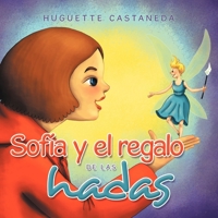 Sofía y el regalo de las hadas 1479767298 Book Cover