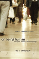 On Being Human: Essays in Theological Anthropology 0802819265 Book Cover