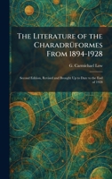 The Literature of the CharadrÃ1/4formes From 1894-1928: Second Edition, Revised and Brought Up to Date to the End of 1928 1025806964 Book Cover