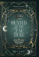 Hunted by the Fae Duke (Immortal Hunters Collection) B0H2R9WFTD Book Cover
