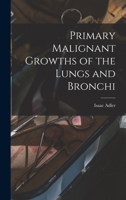 Primary Malignant Growths of the Lungs and Bronchi 1172654891 Book Cover