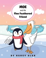 Moe and His Fine Feathered Friend 1662405065 Book Cover