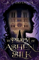 The Psalm of Ashen Silk: A Prelude to The Hells of Notre Dame 1960411187 Book Cover