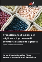 Progettazione di azioni per migliorare il processo di commercializzazione agricola (Italian Edition) 620851116X Book Cover