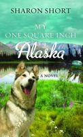 My One Square Inch of Alaska 0452298768 Book Cover
