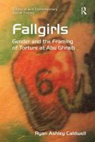 Fallgirls: Gender and the Framing of Torture at Abu Ghraib 1138277266 Book Cover
