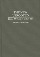 The New Uprooted: Single Mothers in Urban Life 0865690391 Book Cover