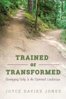 Trained or Transformed: Identifying Self in the Spiritual Landscape 1522992146 Book Cover