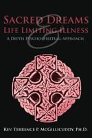 Sacred Dreams & Life Limiting Illness: A Depth Psychospiritual Approach 1449781683 Book Cover