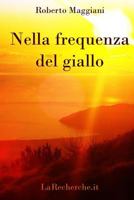 Nella Frequenza del Giallo 1539918068 Book Cover