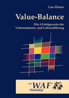 Value-Balance: Die 4 Erfolgswerte der Unternehmens- und Lebensführung 3833467274 Book Cover