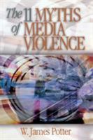 The 11 Myths of Media Violence 0761927352 Book Cover