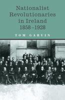 Nationalist Revolutionaries in Ireland 1858-1928 0198201346 Book Cover